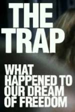 Watch The Trap What Happened to Our Dream of Freedom Movie25