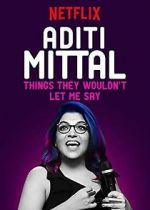 Watch Aditi Mittal: Things They Wouldn\'t Let Me Say Movie25