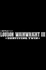 Watch Loudon Wainwright III: Surviving Twin Movie25