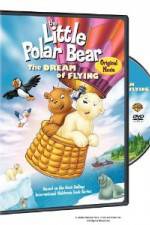 Watch The Little Polar Bear - The Dream of Flying Movie25