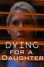 Watch Dying for A Daughter Movie25