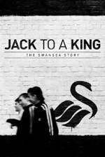 Watch Jack to a King - The Swansea Story Movie25