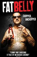 Watch Fatbelly: Chopper Unchopped Movie25