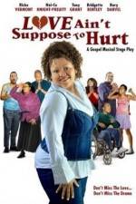 Watch Love Ain't Suppose To Hurt Movie25