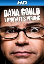 Watch Dana Gould: I Know It\'s Wrong Movie25