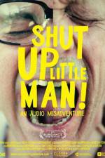 Watch Shut Up Little Man An Audio Misadventure Movie25