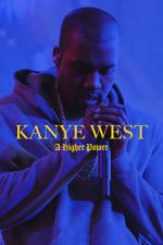 Watch Kanye West: A Higher Power Movie25