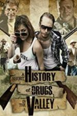 Watch A Short History of Drugs in the Valley Movie25