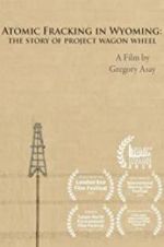 Watch Atomic Fracking in Wyoming: The Story of Project Wagon Wheel Movie25
