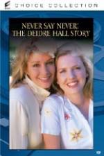 Watch Never Say Never The Deidre Hall Story Movie25