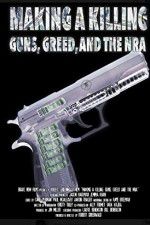 Watch Making a Killing: Guns, Greed, and the NRA Movie25