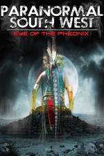 Watch Paranormal South West: Eye Of The Phoenix Movie25