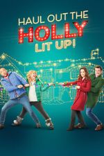 Watch Haul out the Holly: Lit Up Movie25
