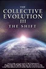 Watch The Collective Evolution III: The Shift Movie25