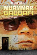 Watch MAD DOG: Inside the Secret World of Muammar Gaddafi Movie25