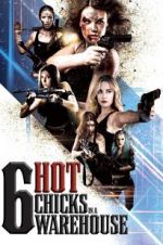 Watch Six Hot Chicks in a Warehouse Movie25