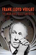 Watch Frank Lloyd Wright: The Man Who Built America Movie25