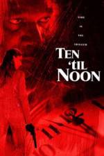 Watch Ten 'til Noon Movie25