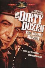 Watch The Dirty Dozen: The Deadly Mission Movie25
