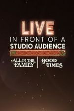 Watch Live in Front of a Studio Audience: \'All in the Family\' and \'Good Times\' Movie25