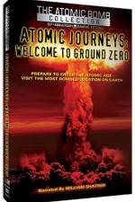 Watch Atomic Journeys Welcome to Ground Zero Movie25