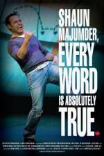Watch Shaun Majumder - Every Word Is Absolutely True Movie25