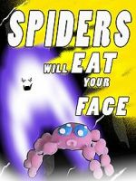 Watch Spiders Will Eat Your Face Movie25