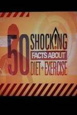 Watch 50 Shocking Facts About Diet  Exercise Movie25