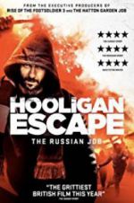 Watch Hooligan Escape The Russian Job Movie25