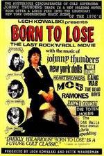 Watch Born to Lose The Last Rock and Roll Movie Movie25