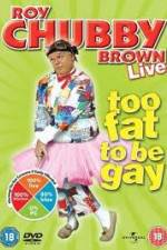 Watch Roy Chubby Brown Too Fat To Be Gay Movie25