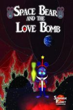 Watch Space Bear and the Love Bomb Movie25