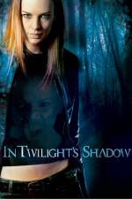 Watch In Twilight's Shadow Movie25