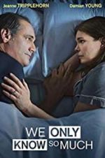 Watch We Only Know So Much Movie25