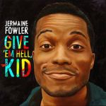 Watch Jermaine Fowler: Give Em Hell Kid (TV Special 2015) Movie25