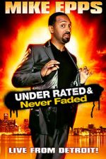 Watch Mike Epps: Under Rated... Never Faded & X-Rated Movie25