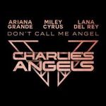 Watch Ariana Grande, Miley Cyrus & Lana Del Rey: Don\'t Call Me Angel Movie25