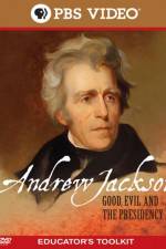 Watch Andrew Jackson Good Evil and the Presidency Movie25