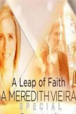 Watch A Leap of Faith: A Meredith Vieira Special Movie25