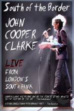 Watch John Cooper Clarke South Of The Border Live From Londons South Bank Movie25