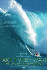 Watch Take Every Wave The Life of Laird Hamilton Movie25