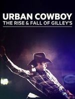 Watch Urban Cowboy: The Rise and Fall of Gilley\'s Movie25