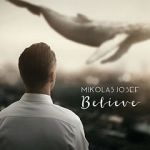 Watch Mikolas Josef: Believe - Hey Hey Movie25