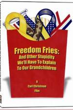 Watch Freedom Fries And Other Stupidity We'll Have to Explain to Our Grandchildren Movie25