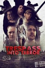 Watch Trespass Into Terror Movie25