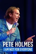 Watch Pete Holmes: I Am Not for Everyone (TV Special 2023) Movie25