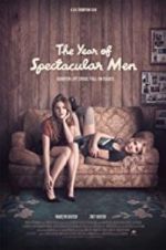 Watch The Year of Spectacular Men Movie25