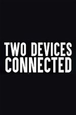 Watch Two Devices Connected (Short 2018) Movie25