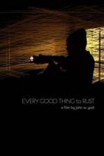 Watch Every Good Thing to Rust Movie25