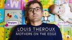 Watch Louis Theroux: Mothers on the Edge Movie25